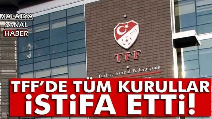 TFF´de tüm kurullar istifa etti!