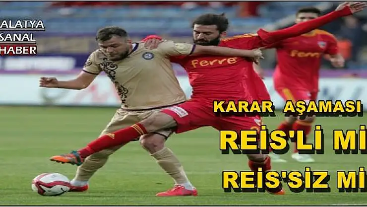 YENİ MALATYASPOR KARAR AŞAMASINDA