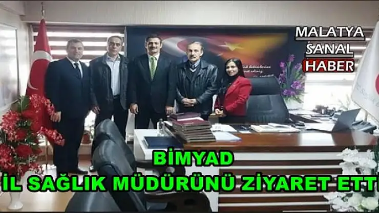 BİMYAD İL SAĞLIK MÜDÜRÜNÜ ZİYARET ETTİ