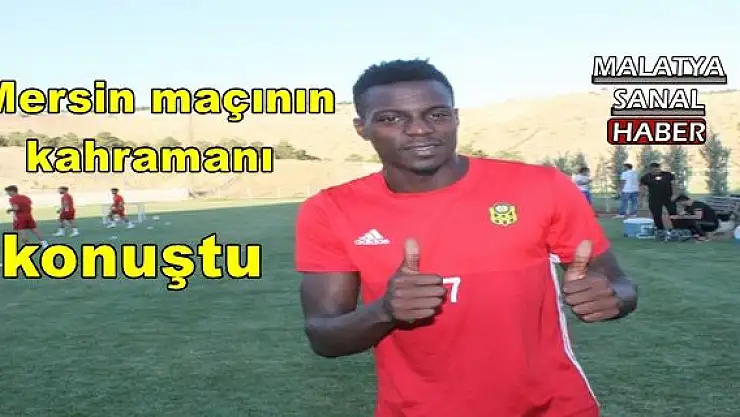  Mersin maçının kahramanı konuştu