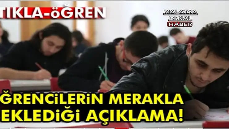 ÖĞRENCİLERİN MERAKLA BEKLEDİĞİ AÇIKLAMA!