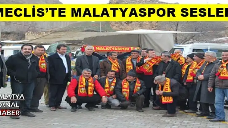 MECLİS´TE MALATYASPOR SESLERİ