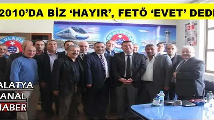 'AĞBABA 2010´DA BİZ `HAYIR´, FETÖ `EVET´ DEDİ'''''