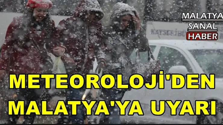 METEOROLOJİ'DEN  MALATYA'YA UYARI
