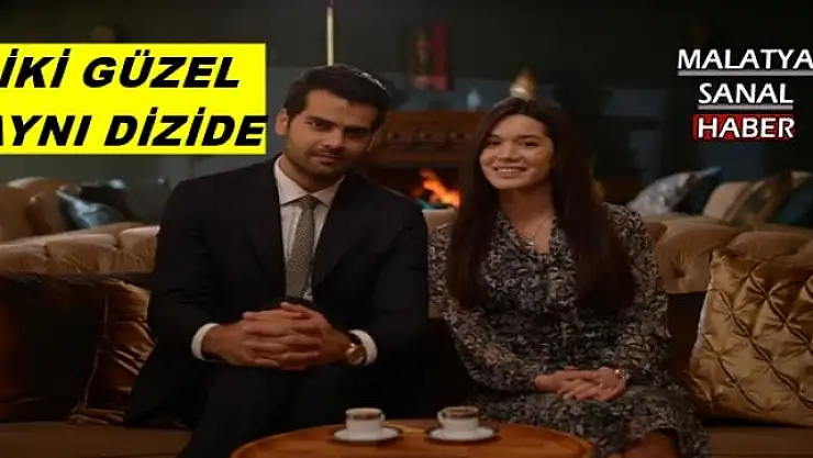 İKİ GÜZEL AYNI DİZİDE