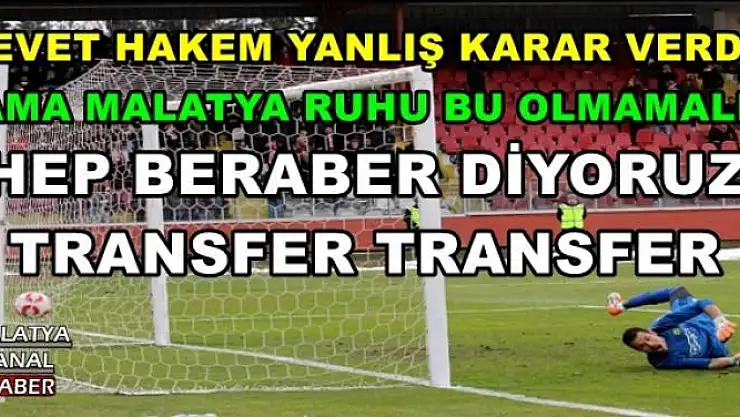 YENİ MALATYASPOR BU SEFER ÇOK ÜZDÜ
