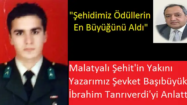 'ŞEHİT YAKINI BAŞIBÜYÜK: ''ŞEHİDİMİZ ÖDÜLLERİN EN BÜYÜĞÜNÜ ALDI'''