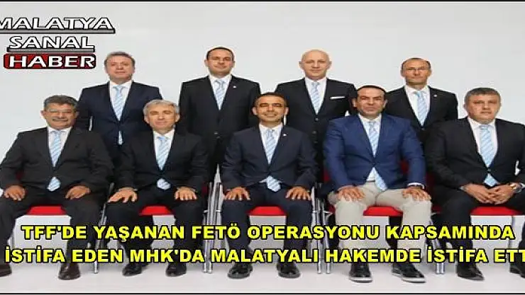 MALATYALI HAKEM'DE MHK'DA İSTİFA ETTİ