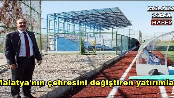 Malatya'nın çehresini değiştiren yatırımlar