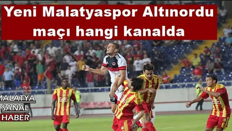 Yeni Malatyaspor Altınordu  maçı hangi kanalda