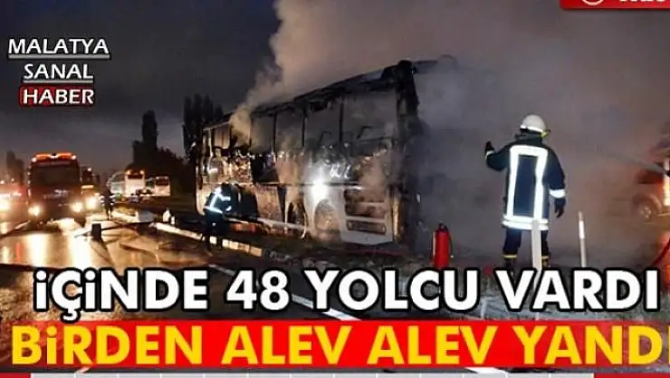 İÇİNDE 48 YOLCU VARDI, BİRDEN ALEV ALEV YANDI