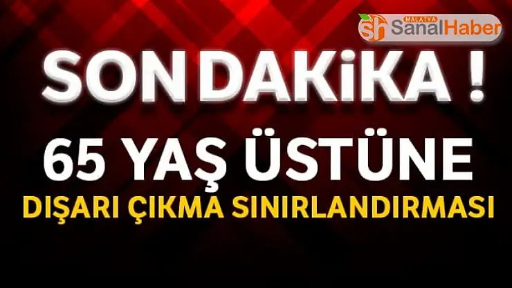65 yaş üstünün dışarı çıkması sınırlandırıldı'