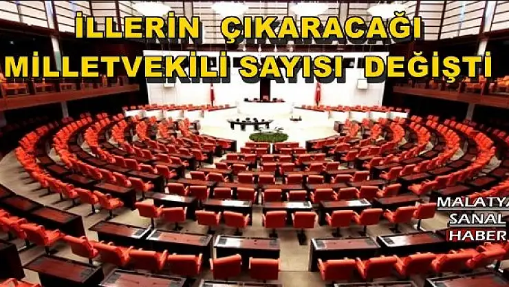 İllerin çıkaracağı milletvekili sayısı değişti