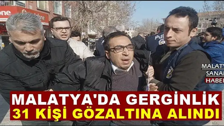 Malatya´da 31 kişi gözaltına alındı