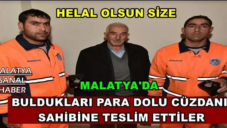 MALATYA'DA BULDUKLARI PARA DOLU CÜZDANI  SAHİBİNE TESLİM ETTİLER