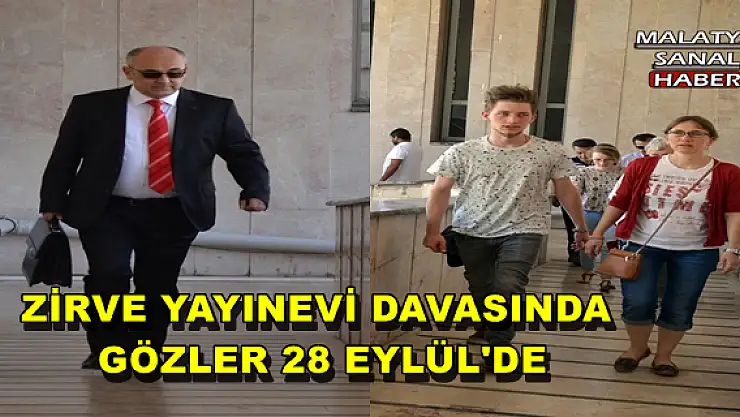 ZİRVE YAYINEVİ DAVASINDA GÖZLER 28 EYLÜL'DE