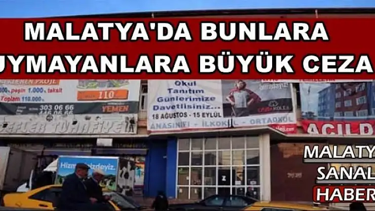 MALATYA'DA BUNLARA  UYMAYANLARA BÜYÜK CEZA
