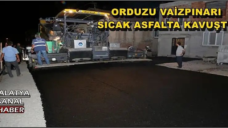 ORDUZU VAİZPINARI SICAK ASFALTA KAVUŞTU