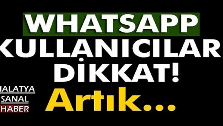 WHATSAPP KULLANICILARI DİKKAT! ARTIK...