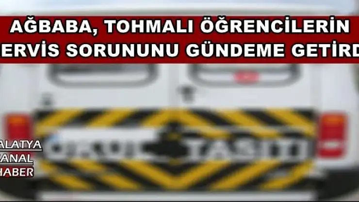Ağbaba Tohmalı öğrencilerin servis sorununu gündeme getirdi