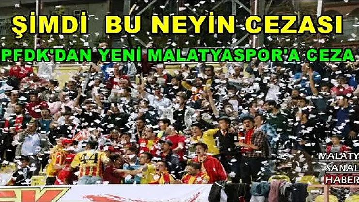 PFDK'DAN YENİ MALATYASPOR'A CEZA