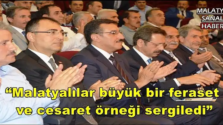 'Malatyalılar büyük bir feraset ve cesaret örneği sergiledi'''''
