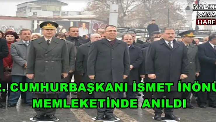 2. CUMHURBAŞKANI İSMET İNÖNÜ  MEMLEKETİNDE ANILDI