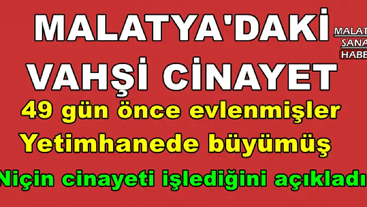 Malatya'daki cinayette ilginç detaylar