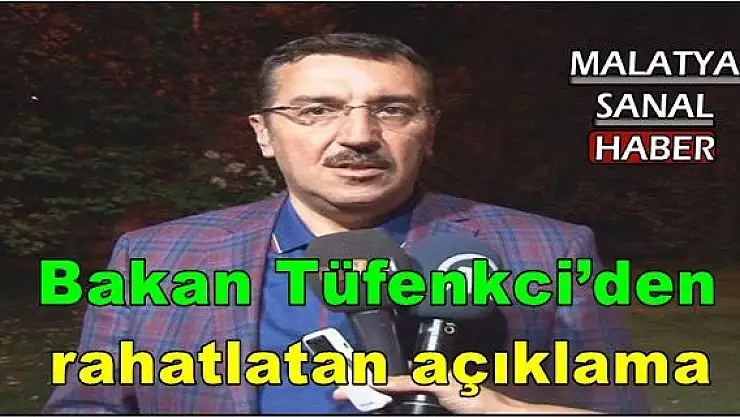 Bakan Tüfenkci´den rahatlatan açıklama