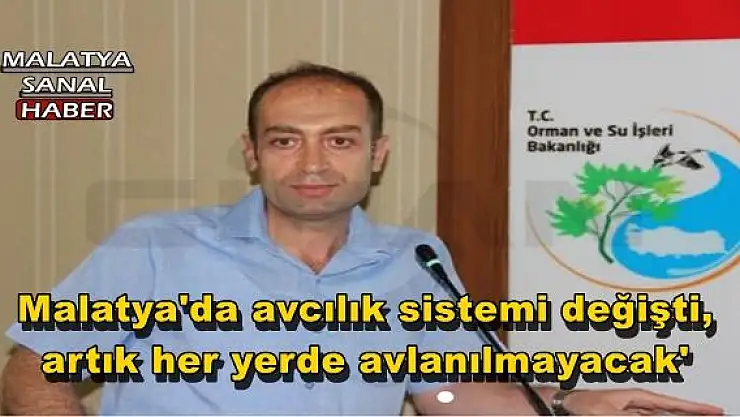 Malatya'da avcılık sistemi değişti, artık her yerde avlanılmayacak'