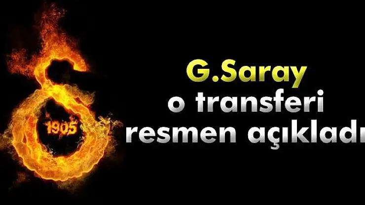 Galatasaray o transferi resmen açıkladı