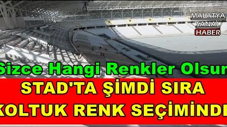 STAD'TA ŞİMDİ SIRA  KOLTUK RENK SEÇİMİNDE