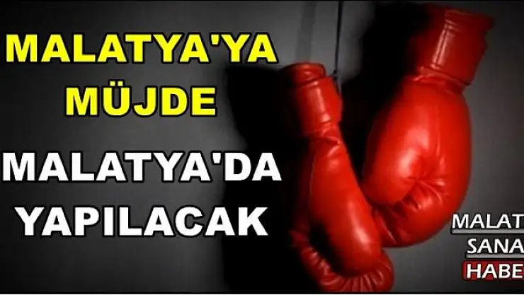 MÜJDE MALATYA'DA  YAPILACAK