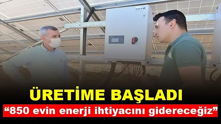 850 evin enerji ihtiyacını gidereceğiz