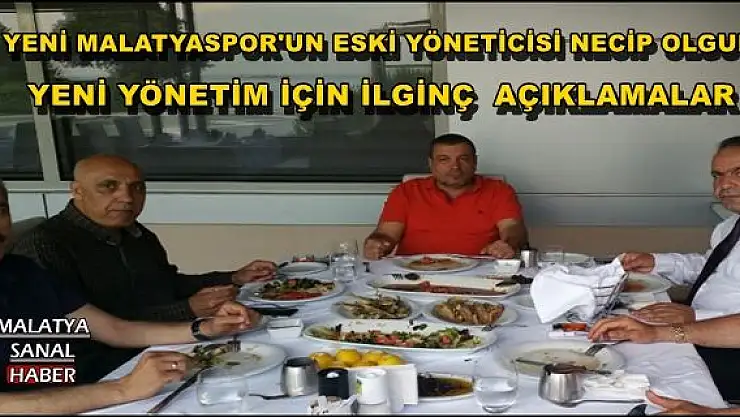  NECİP OLGUN'DAN YENİ YÖNETİM İÇİN İLGİNÇ  AÇIKLAMALAR