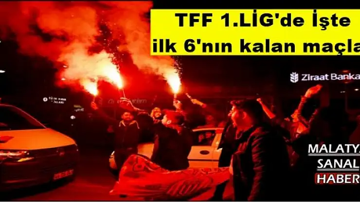 TFF 1.LİG'de İşte  ilk 6'nın kalan maçları
