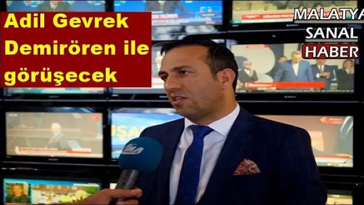 Adil Gevrek  Demirören ile  görüşecek