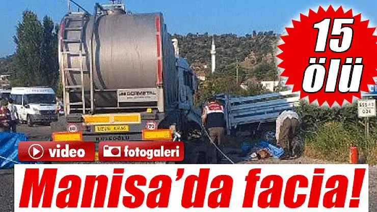 MANİSA'DA FACİA: 15 ÖLÜ