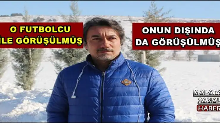 YENİ MALATYASPOR O FUTBOLCU  İLE GÖRÜŞÜLMÜŞ