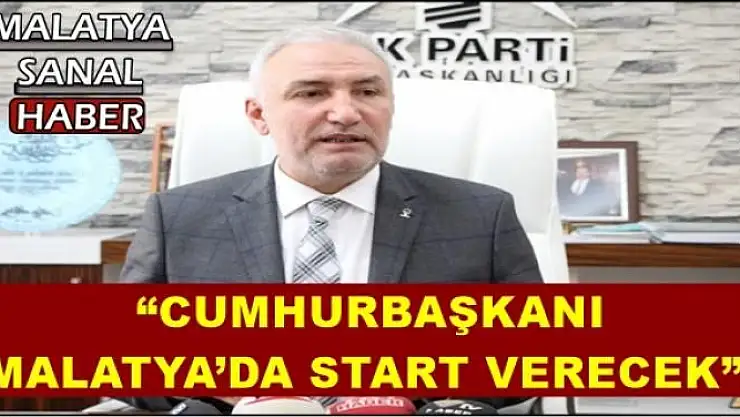 ' CUMHURBAŞKANI   MALATYA´DA START VERECEK'''''