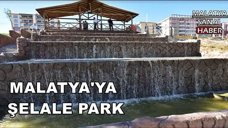 MALATYA'YA  ŞELALE PARK
