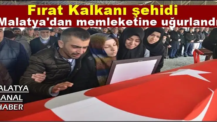 Fırat Kalkanı şehidi Malatya'dan memleketine uğurlandı