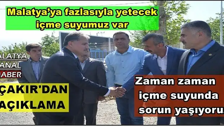 ÇAKIR'DAN SU AÇIKLAMASI