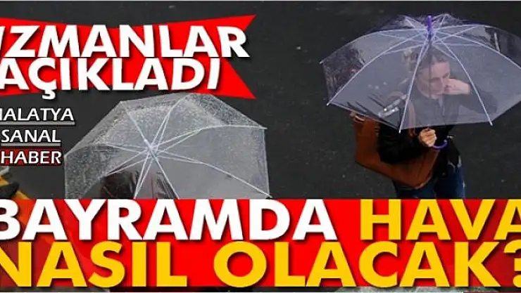 Bayramda hava nasıl olacak ?