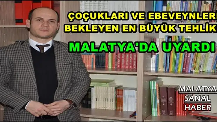 ÇOÇUKLARI VE EBEVEYNLERİ BEKLEYEN EN BÜYÜK TEHLİKE