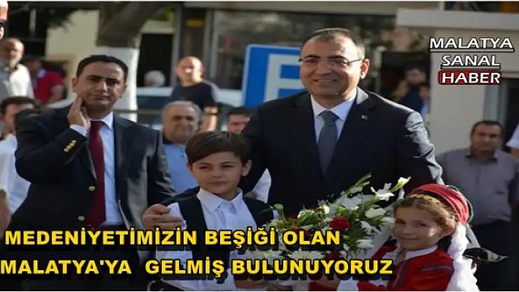 VALİ TOPRAK: MEDENİYETİMİZİN BEŞİĞİ OLAN MALATYA'YA  GELMİŞ BULUNUYORUZ 