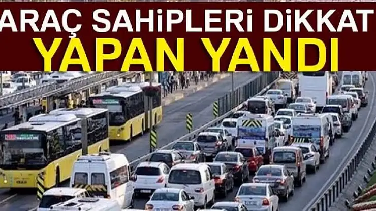 Araç Sahipleri Dikkat Bunu Yapan Yandı