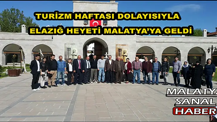 TURİZM HAFTASI DOLAYISIYLA ELAZIĞ HEYETİ MALATYA´YA GELDİ