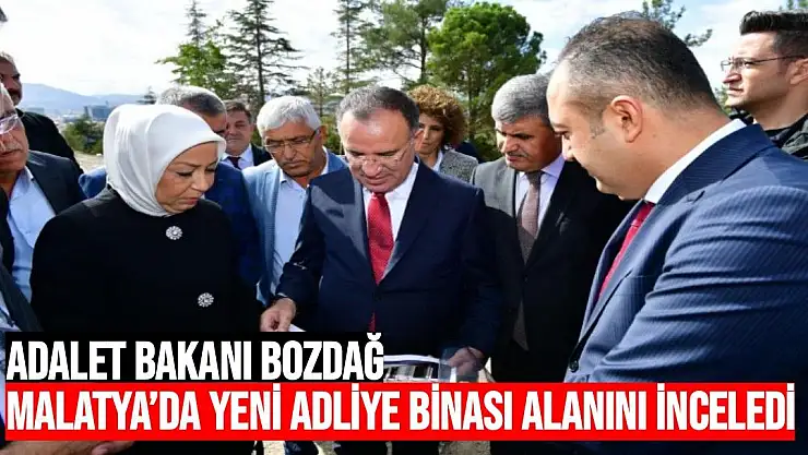 Adalet Bakanı Bozdağ, Malatya´da yeni adliye binası alanını inceledi