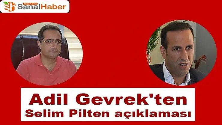 Adil Gevrek´ten Selim Pilten açıklaması